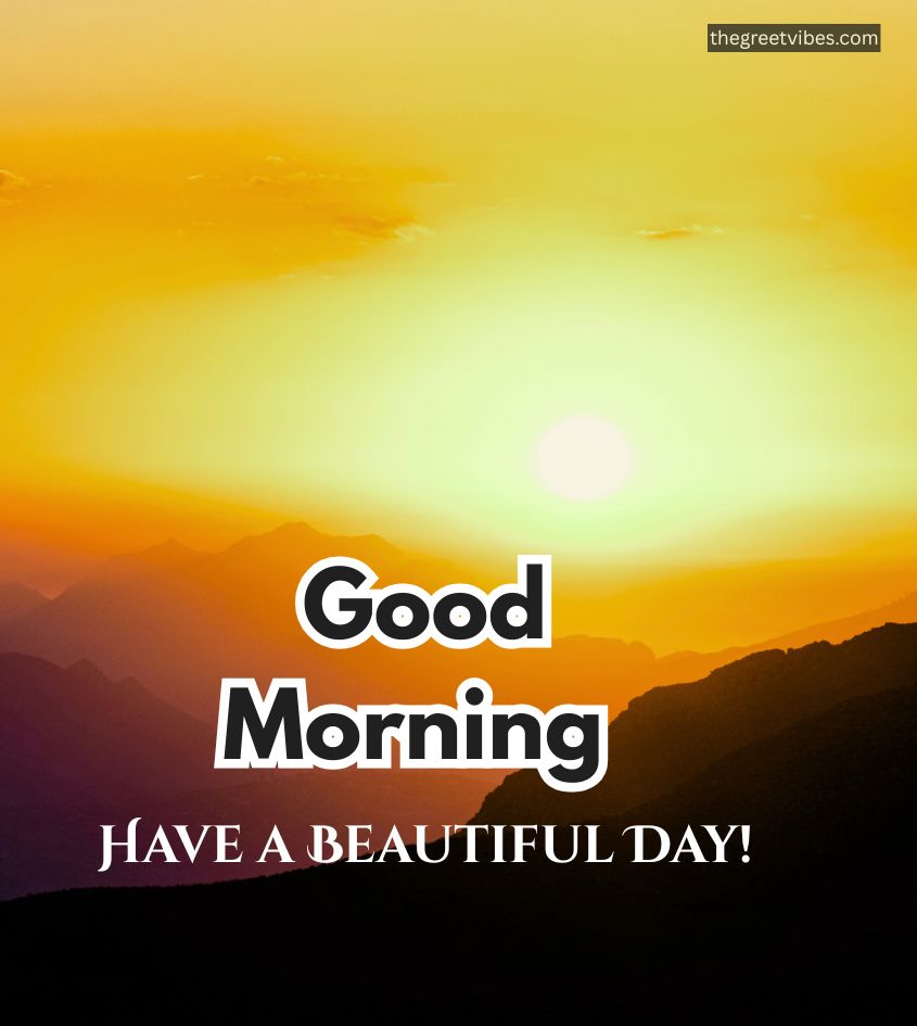 Good Morning have a beautiful day greetings with Sunrise background