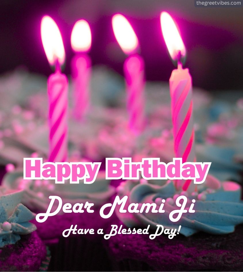 Happy Birthday Wishes for Mami Ji