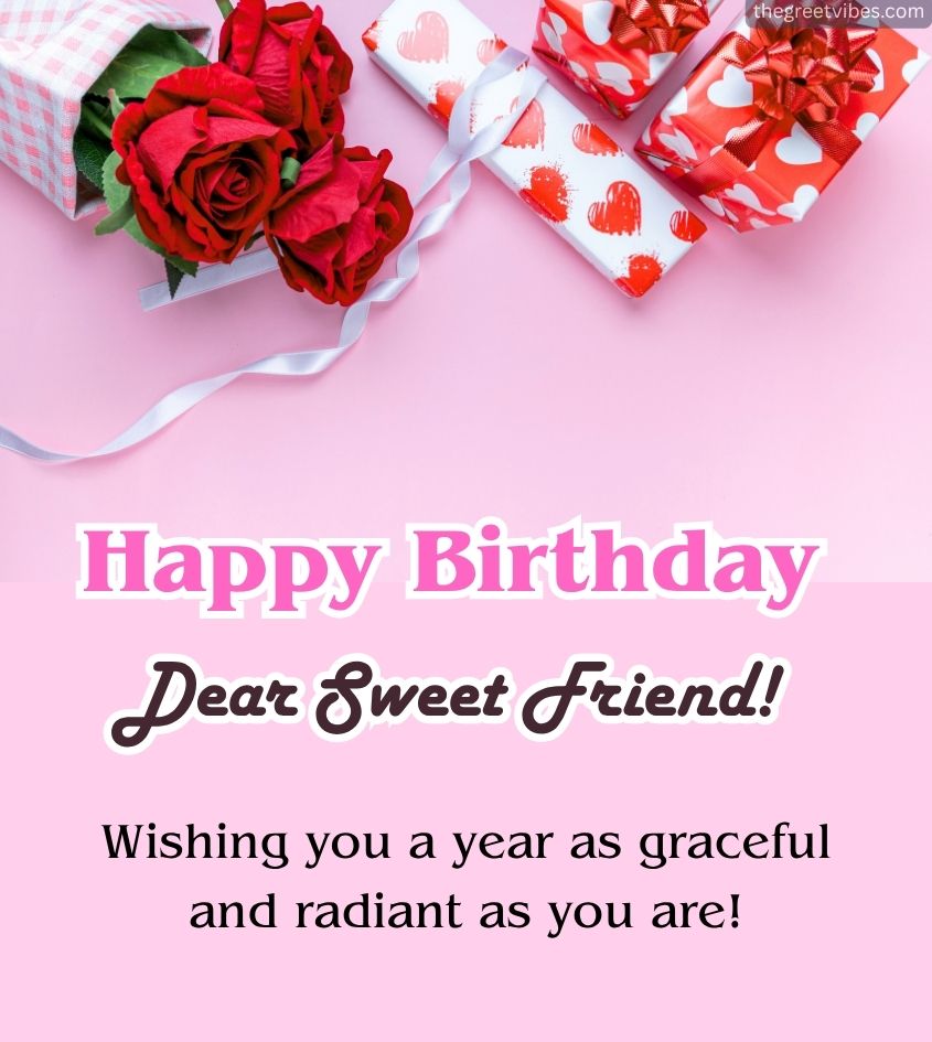 Happy Birthday Greetings for Sweet friend with Flowers and Gifts