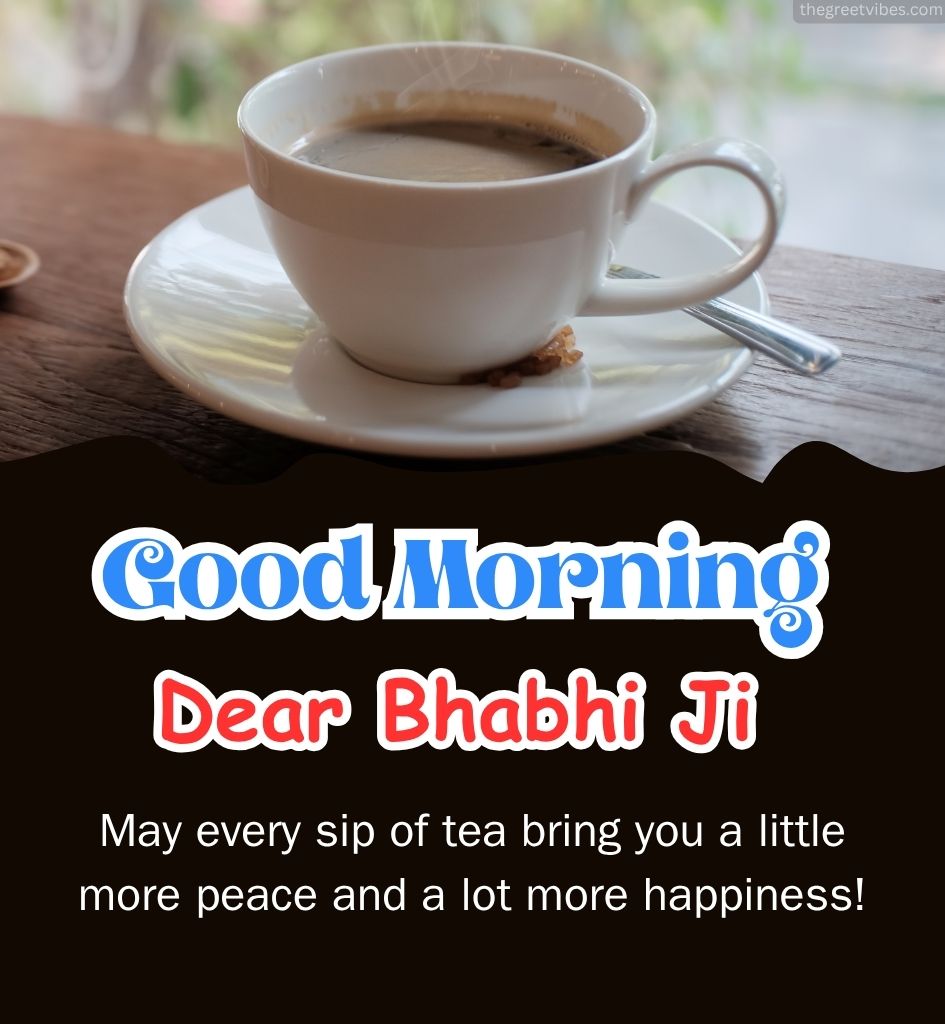 Good Morning Wishes for Bhabhi Ji with Tea